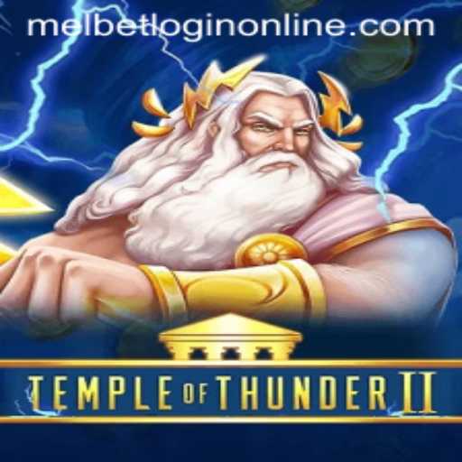 Unlocking the Adventure: TempleofThunderII and How to Melbet Login Online